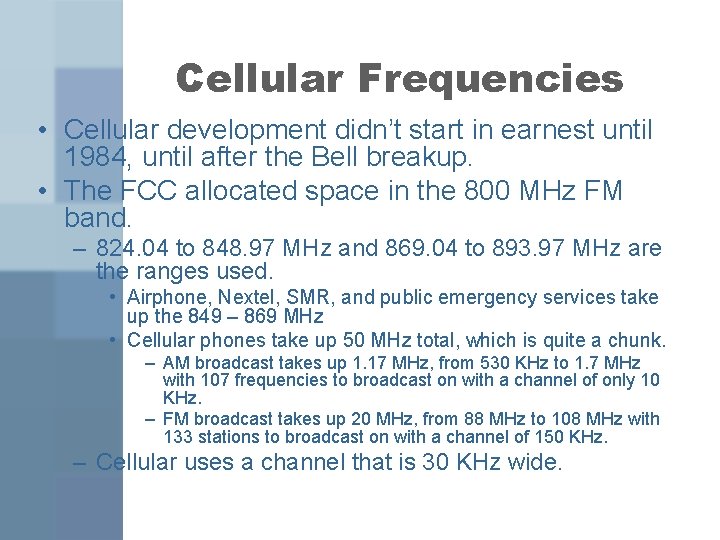 Cellular Frequencies • Cellular development didn’t start in earnest until 1984, until after the