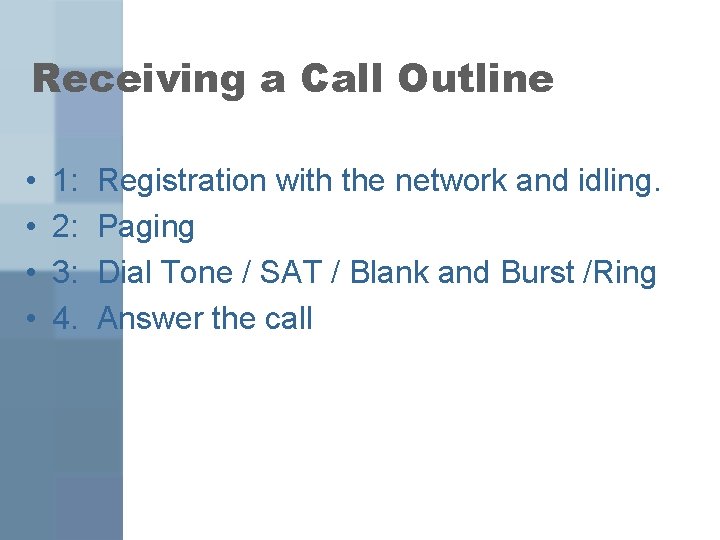 Receiving a Call Outline • • 1: 2: 3: 4. Registration with the network