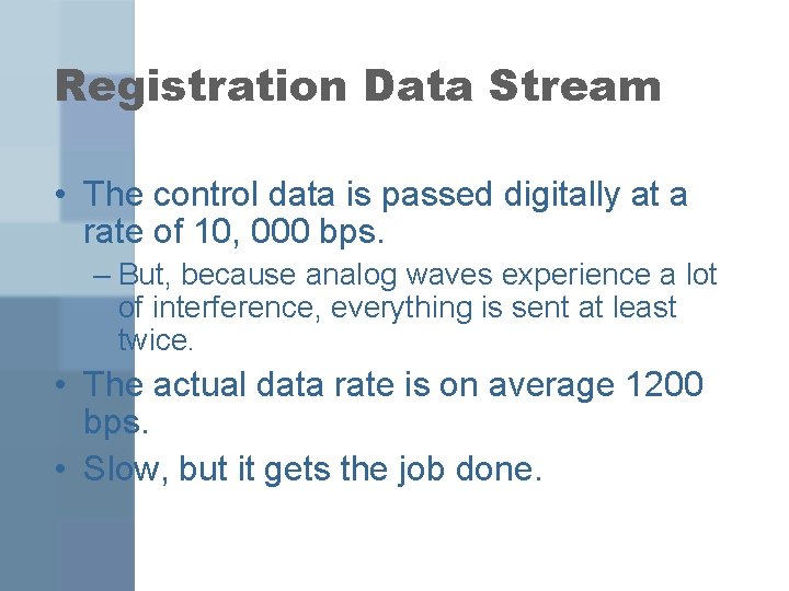 Registration Data Stream • The control data is passed digitally at a rate of