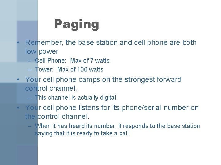 Paging • Remember, the base station and cell phone are both low power –