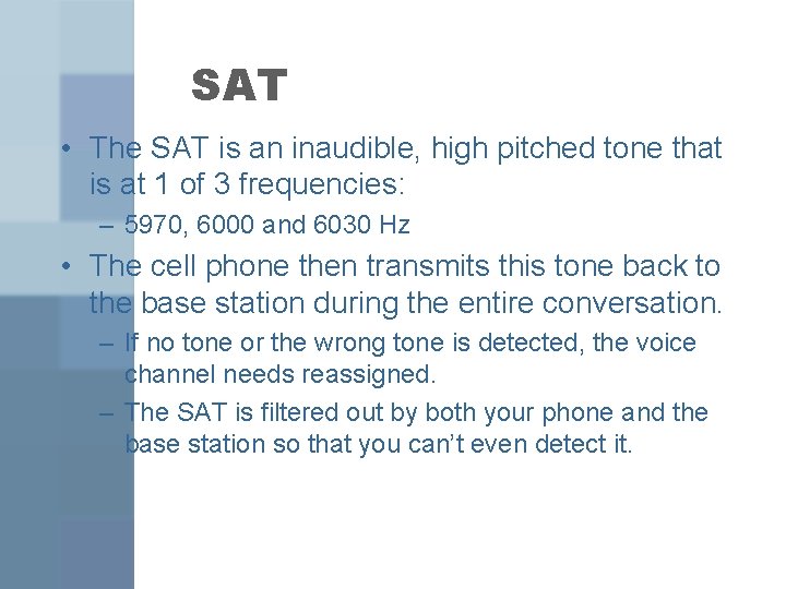 SAT • The SAT is an inaudible, high pitched tone that is at 1