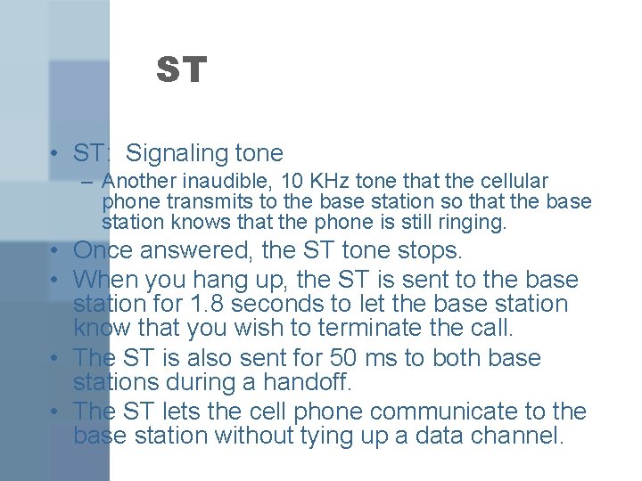 ST • ST: Signaling tone – Another inaudible, 10 KHz tone that the cellular