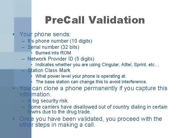 Pre. Call Validation • Your phone sends: – It’s phone number (10 digits) – Pre. Call Validation • Your phone sends: – It’s phone number (10 digits) –