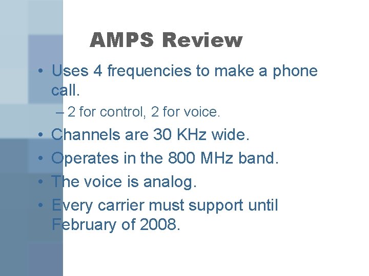 AMPS Review • Uses 4 frequencies to make a phone call. – 2 for