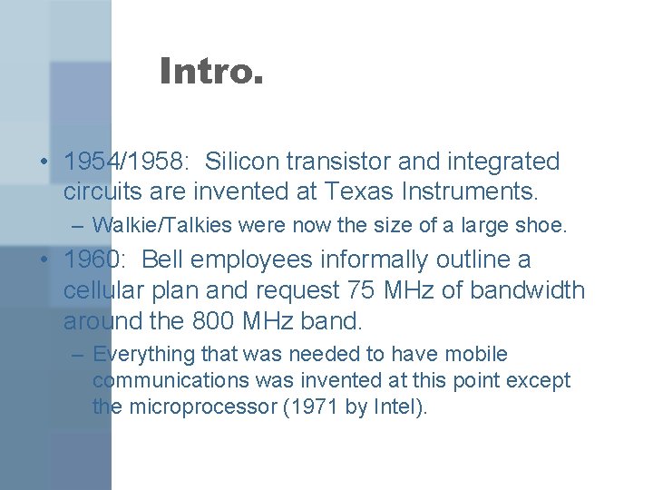 Intro. • 1954/1958: Silicon transistor and integrated circuits are invented at Texas Instruments. –