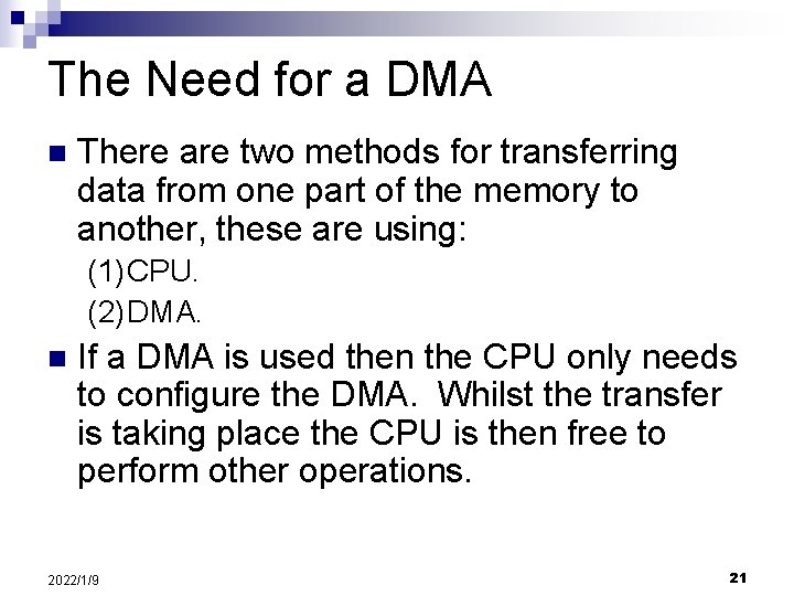 The Need for a DMA n There are two methods for transferring data from
