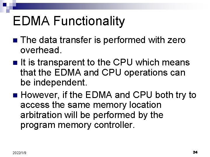 EDMA Functionality The data transfer is performed with zero overhead. n It is transparent