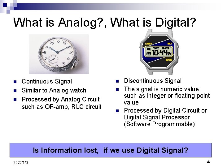 What is Analog? , What is Digital? n n n Continuous Signal Similar to