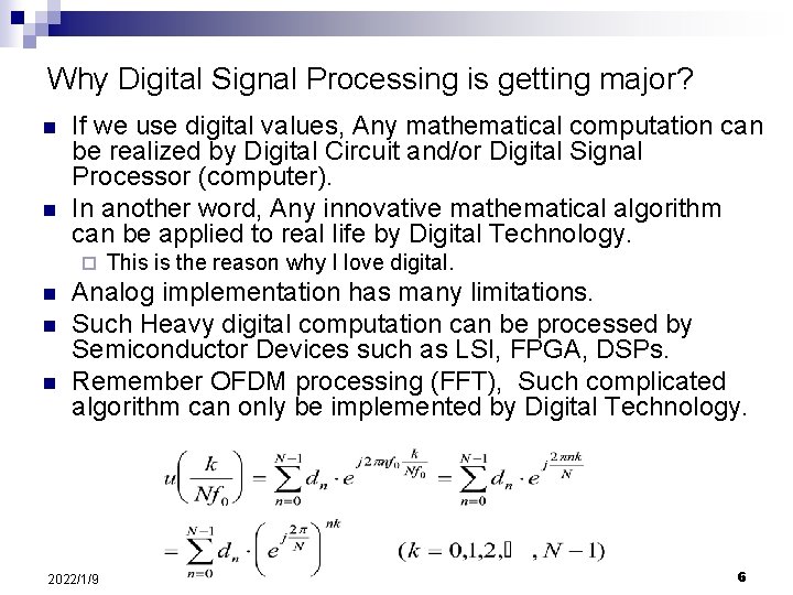 Why Digital Signal Processing is getting major? n n If we use digital values,