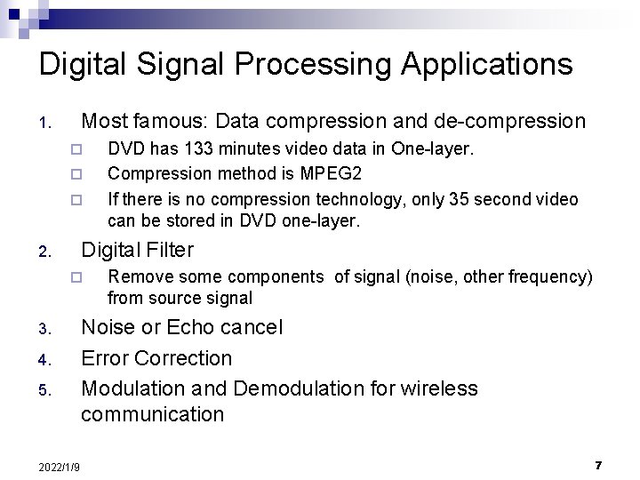 Digital Signal Processing Applications Most famous: Data compression and de-compression 1. ¨ ¨ ¨