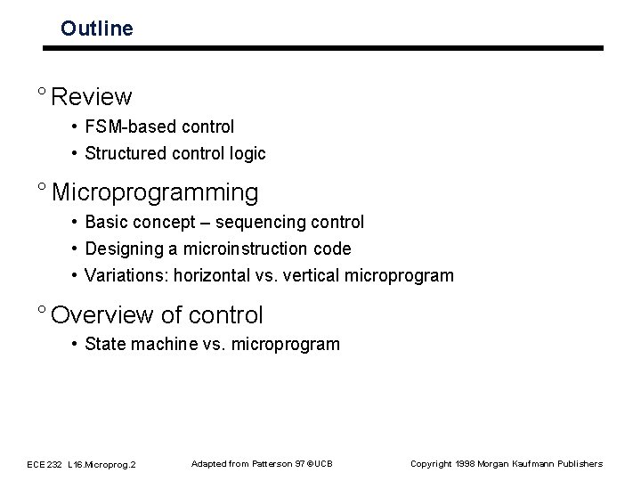 Outline ° Review • FSM-based control • Structured control logic ° Microprogramming • Basic