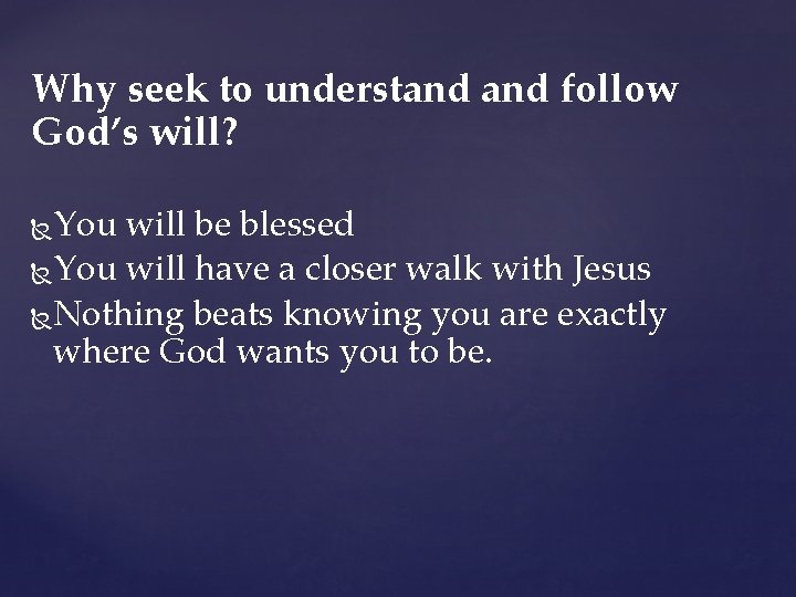 Why seek to understand follow God’s will? You will be blessed You will have Why seek to understand follow God’s will? You will be blessed You will have
