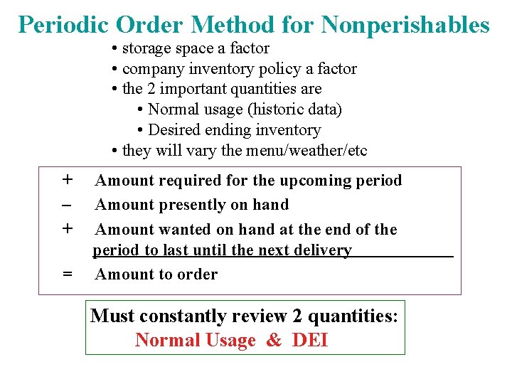 Periodic Order Method for Nonperishables • storage space a factor • company inventory policy