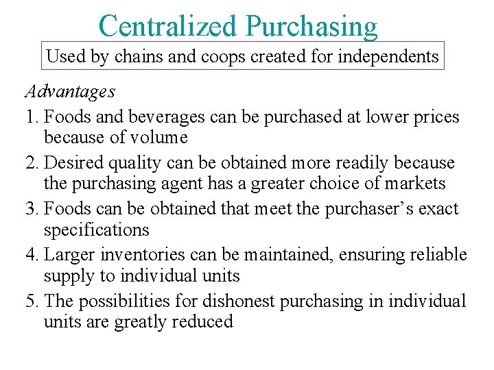 Centralized Purchasing Used by chains and coops created for independents Advantages 1. Foods and