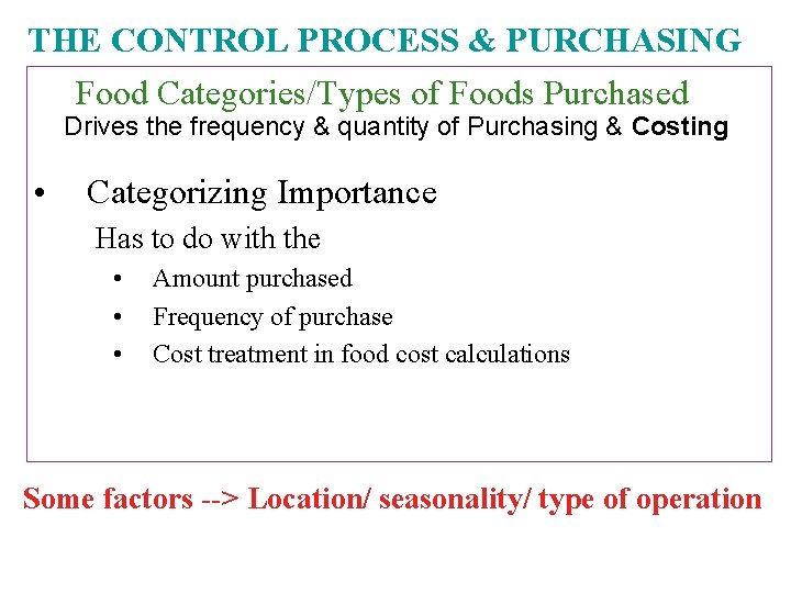 THE CONTROL PROCESS & PURCHASING Food Categories/Types of Foods Purchased Drives the frequency &