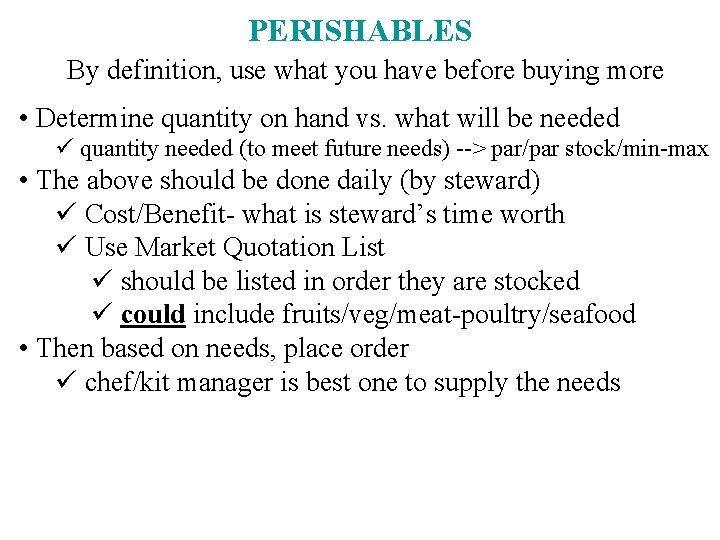 PERISHABLES By definition, use what you have before buying more • Determine quantity on