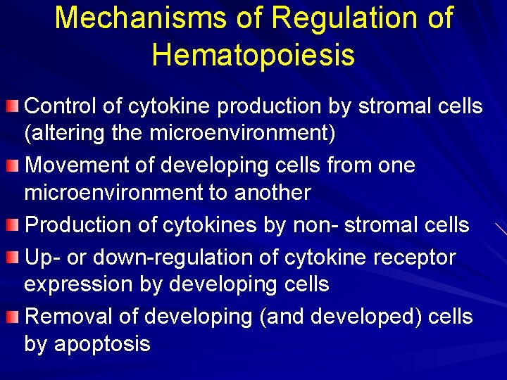 Mechanisms of Regulation of Hematopoiesis Control of cytokine production by stromal cells (altering the