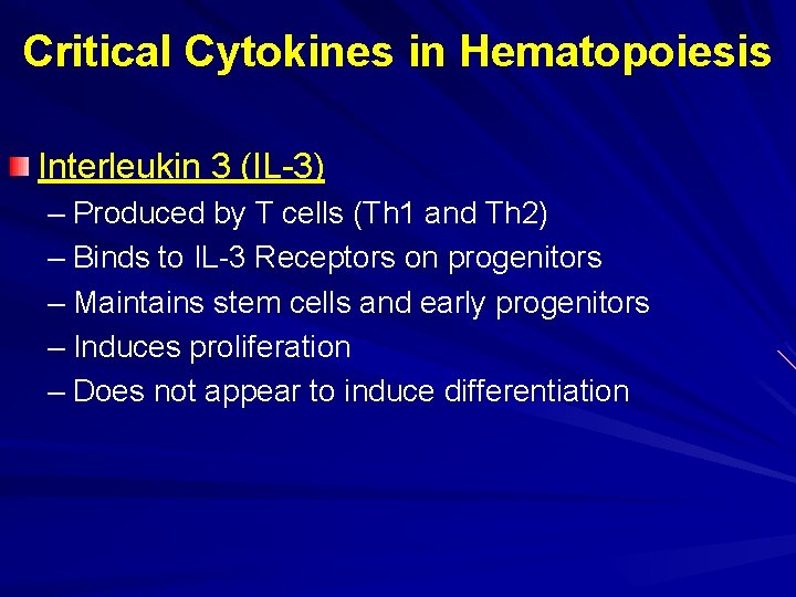 Critical Cytokines in Hematopoiesis Interleukin 3 (IL-3) – Produced by T cells (Th 1