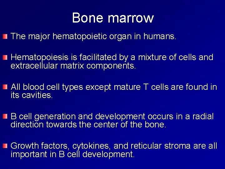 Bone marrow The major hematopoietic organ in humans. Hematopoiesis is facilitated by a mixture