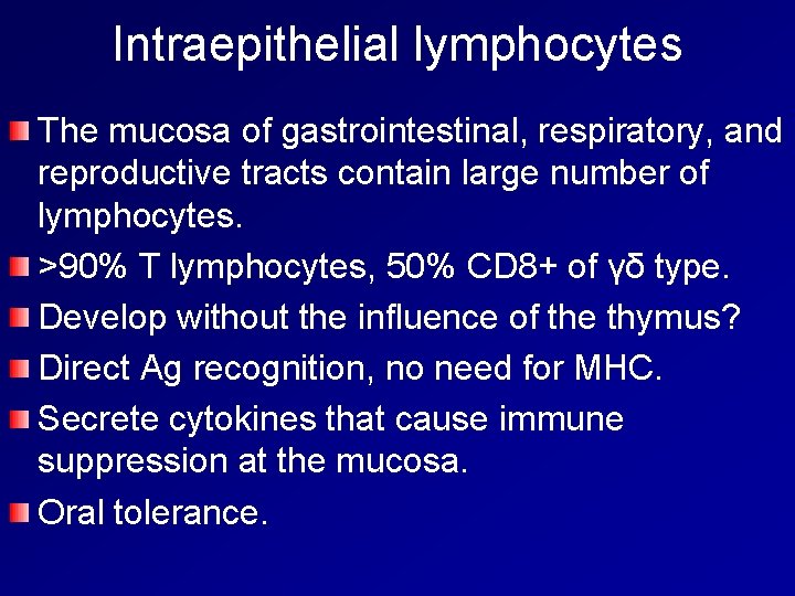 Intraepithelial lymphocytes The mucosa of gastrointestinal, respiratory, and reproductive tracts contain large number of