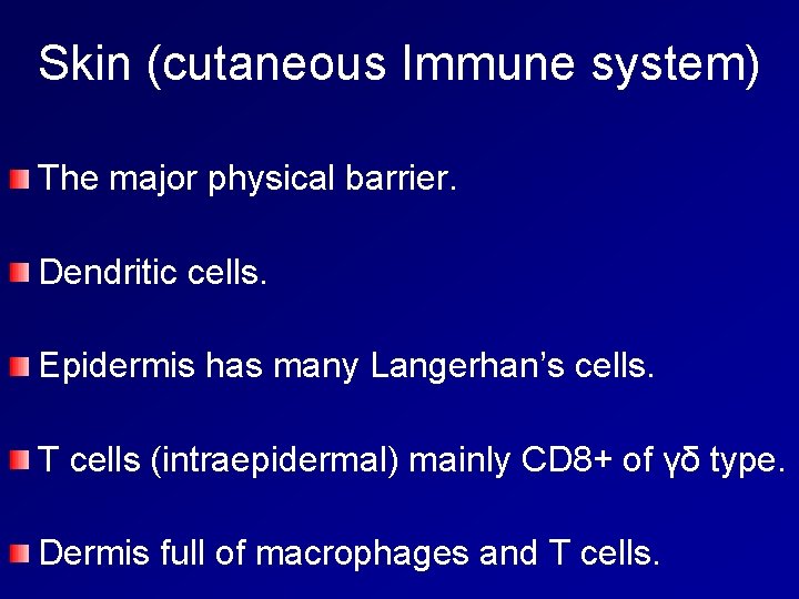 Skin (cutaneous Immune system) The major physical barrier. Dendritic cells. Epidermis has many Langerhan’s