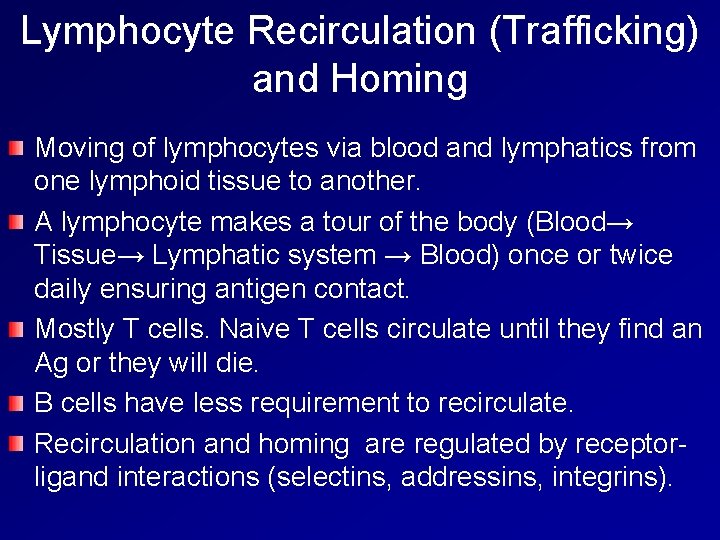 Lymphocyte Recirculation (Trafficking) and Homing Moving of lymphocytes via blood and lymphatics from one