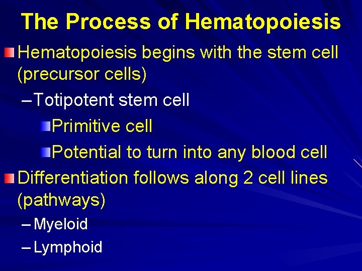 The Process of Hematopoiesis begins with the stem cell (precursor cells) – Totipotent stem The Process of Hematopoiesis begins with the stem cell (precursor cells) – Totipotent stem