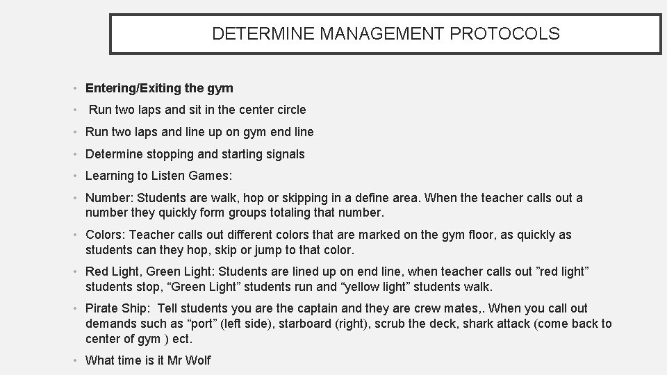 DETERMINE MANAGEMENT PROTOCOLS • Entering/Exiting the gym • Run two laps and sit in