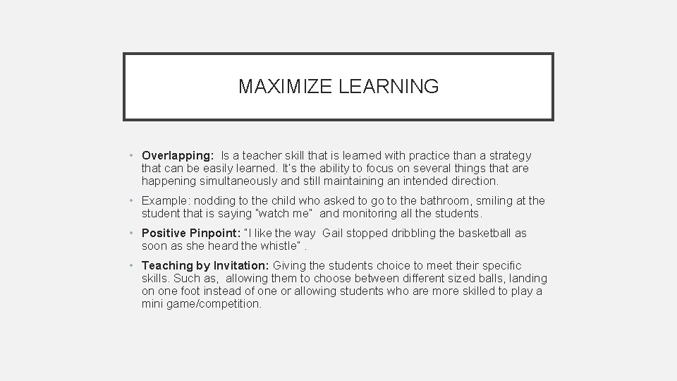 MAXIMIZE LEARNING • Overlapping: Is a teacher skill that is learned with practice than