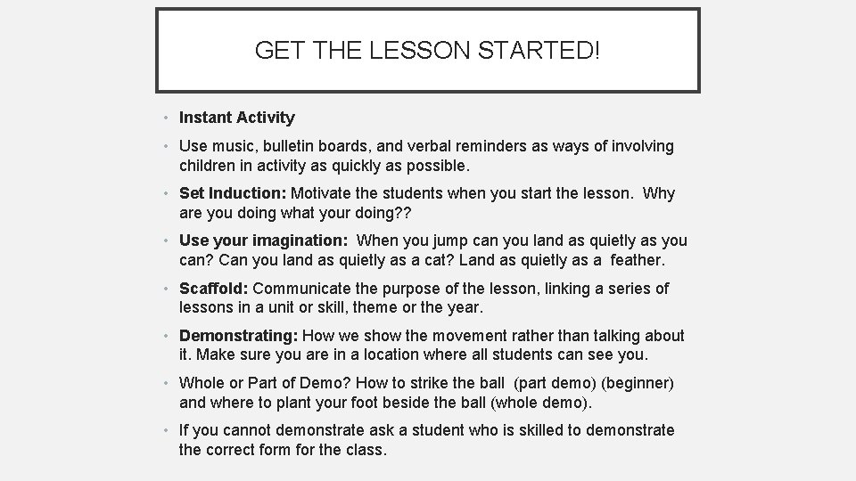 GET THE LESSON STARTED! • Instant Activity • Use music, bulletin boards, and verbal
