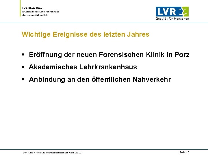 LVR-Klinik Köln Akademisches Lehrkrankenhaus der Universität zu Köln Wichtige Ereignisse des letzten Jahres §