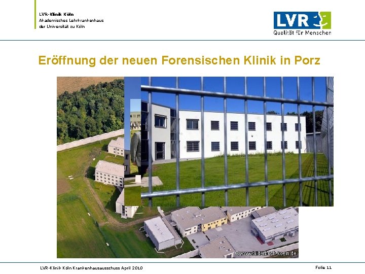 LVR-Klinik Köln Akademisches Lehrkrankenhaus der Universität zu Köln Eröffnung der neuen Forensischen Klinik in