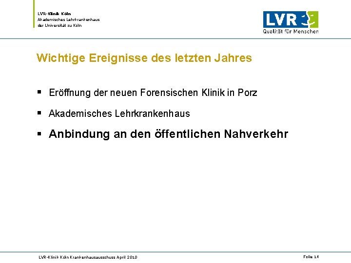 LVR-Klinik Köln Akademisches Lehrkrankenhaus der Universität zu Köln Wichtige Ereignisse des letzten Jahres §