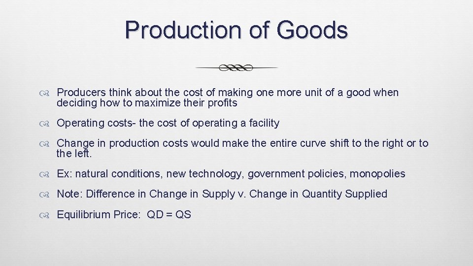 Production of Goods Producers think about the cost of making one more unit of