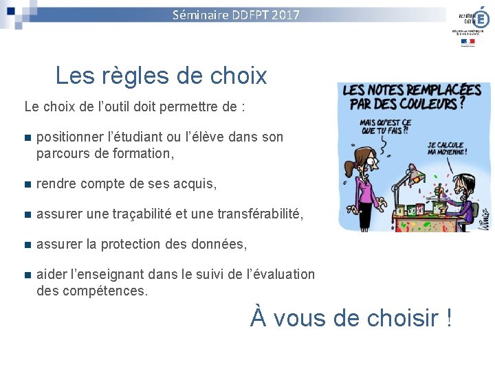 Séminaire DDFPT 2017 Les règles de choix Le choix de l’outil doit permettre de