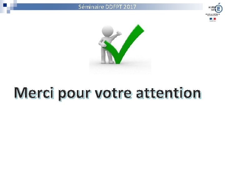 Séminaire DDFPT 2017 Merci pour votre attention 