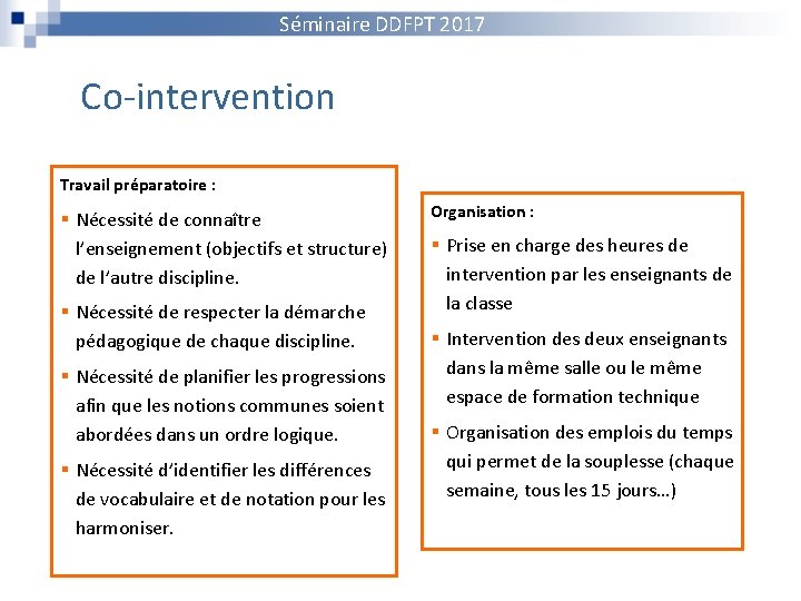 Séminaire DDFPT 2017 Co-intervention Travail préparatoire : § Nécessité de connaître l’enseignement (objectifs et
