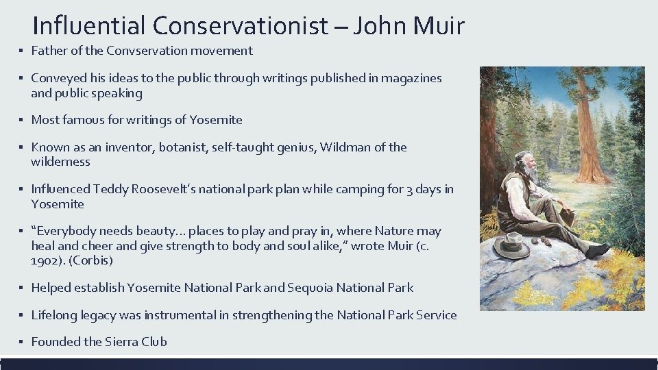 Influential Conservationist – John Muir ▪ Father of the Convservation movement ▪ Conveyed his
