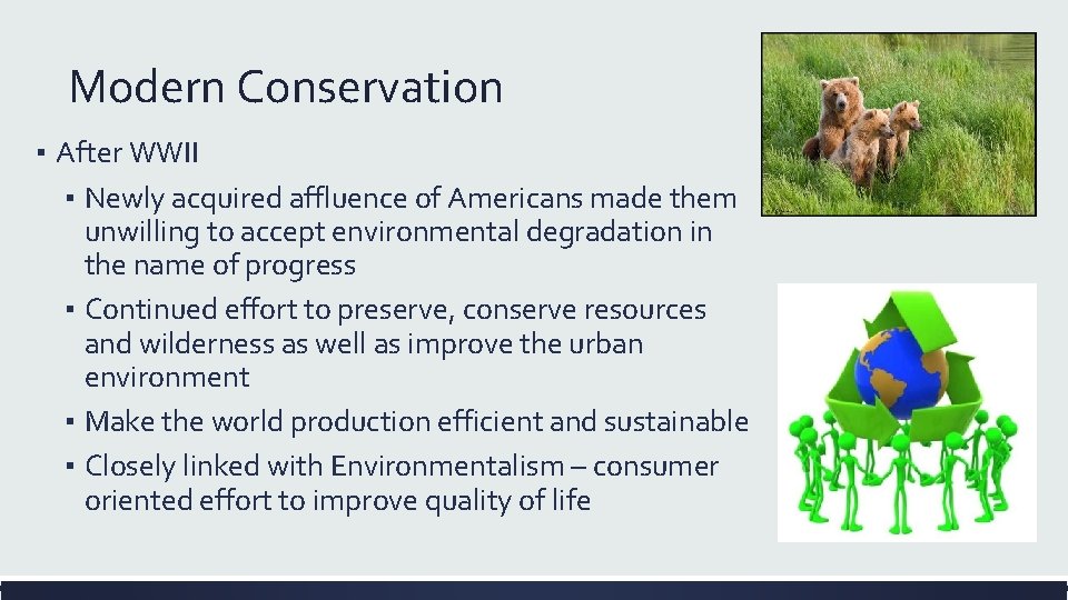 Modern Conservation ▪ After WWII ▪ Newly acquired affluence of Americans made them unwilling