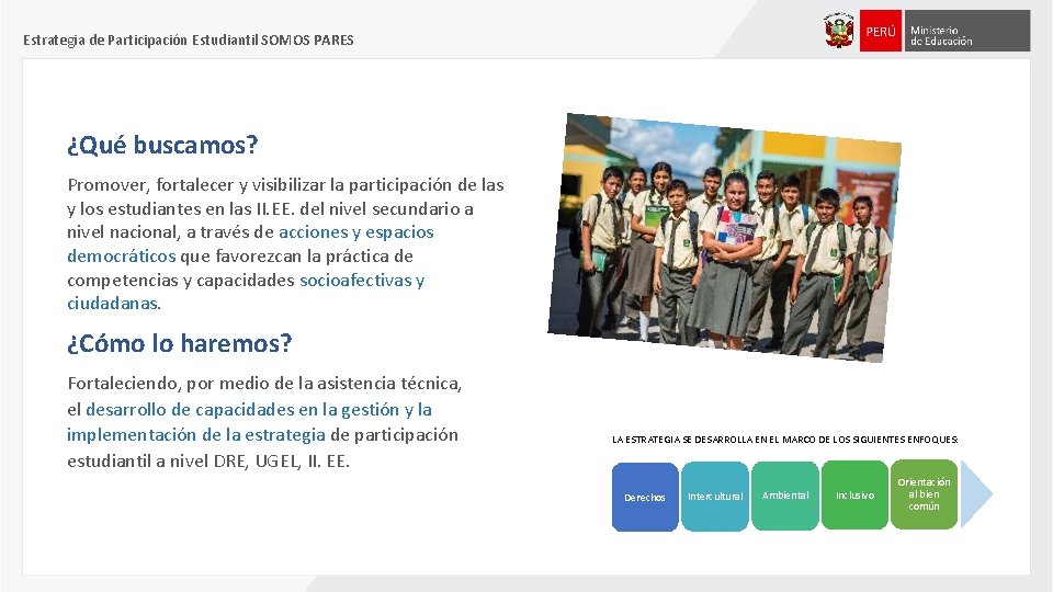 Estrategia de Participación Estudiantil SOMOS PARES ¿Qué buscamos? Promover, fortalecer y visibilizar la participación