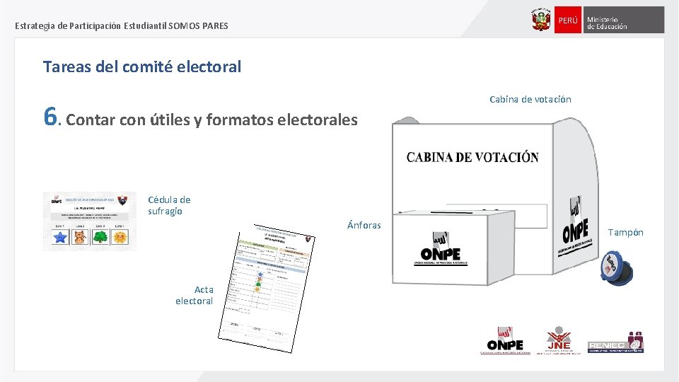 Estrategia de Participación Estudiantil SOMOS PARES Tareas del comité electoral 6. Contar con útiles