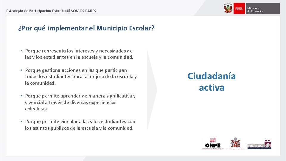 Estrategia de Participación Estudiantil SOMOS PARES ¿Por qué implementar el Municipio Escolar? • Porque