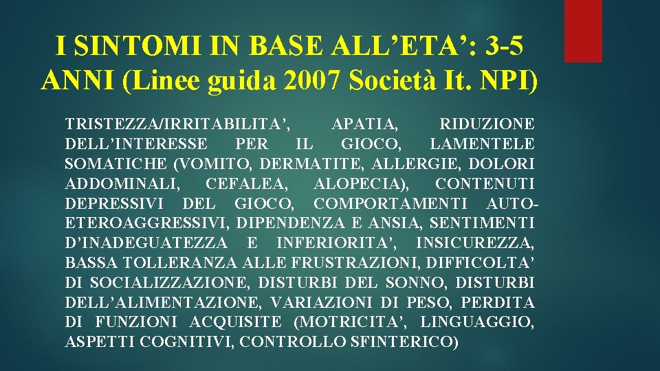 I SINTOMI IN BASE ALL’ETA’: 3 -5 ANNI (Linee guida 2007 Società It. NPI)