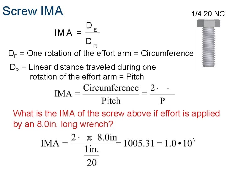 Screw IMA 1/4 20 NC DE = One rotation of the effort arm =