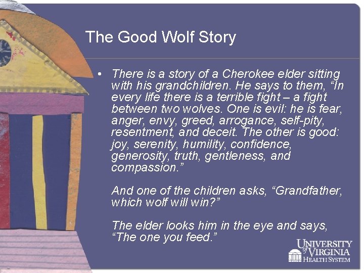 The Good Wolf Story • There is a story of a Cherokee elder sitting