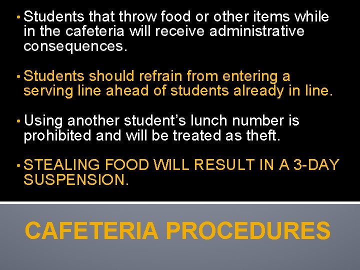  • Students that throw food or other items while in the cafeteria will