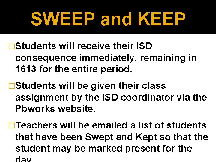 SWEEP and KEEP �Students will receive their ISD consequence immediately, remaining in 1613 for