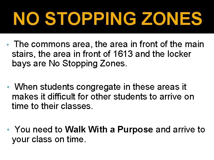 NO STOPPING ZONES • The commons area, the area in front of the main