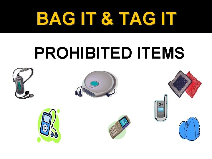 BAG IT & TAG IT PROHIBITED ITEMS 