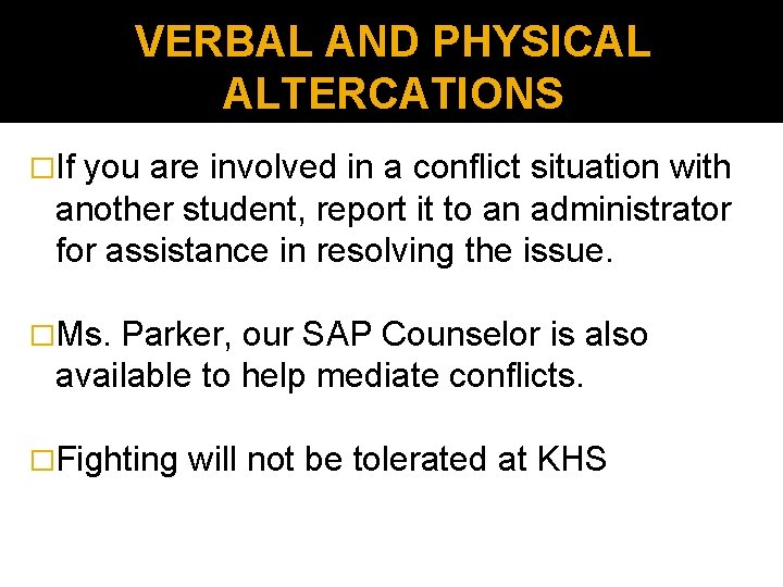 VERBAL AND PHYSICAL ALTERCATIONS �If you are involved in a conflict situation with another
